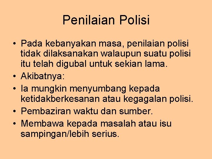 Penilaian Polisi • Pada kebanyakan masa, penilaian polisi tidak dilaksanakan walaupun suatu polisi itu