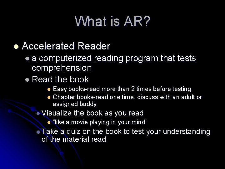 What is AR? l Accelerated Reader la computerized reading program that tests comprehension l