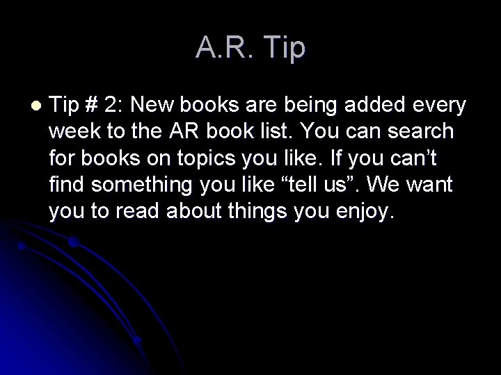 A. R. Tip l Tip # 2: New books are being added every week