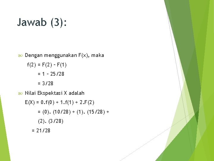 Jawab (3): Dengan menggunakan F(x), maka f(2) = F(2) – F(1) = 1 –