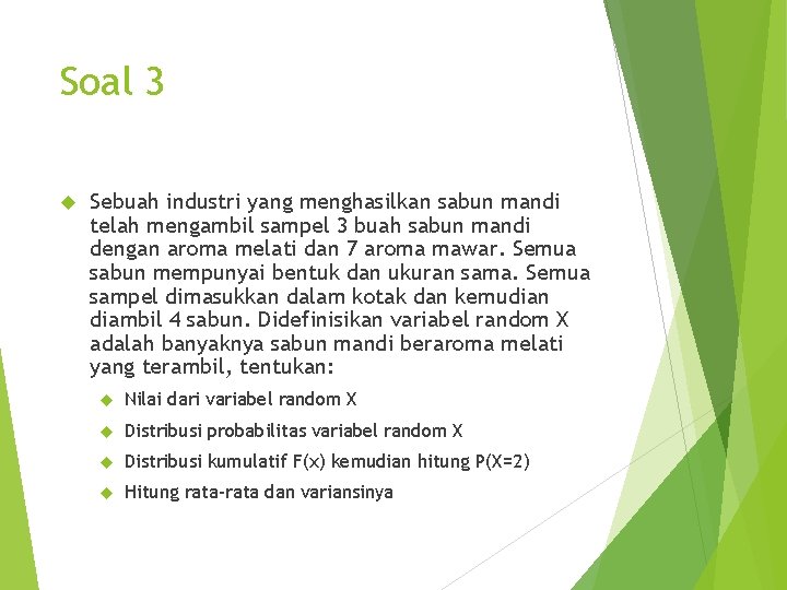 Soal 3 Sebuah industri yang menghasilkan sabun mandi telah mengambil sampel 3 buah sabun