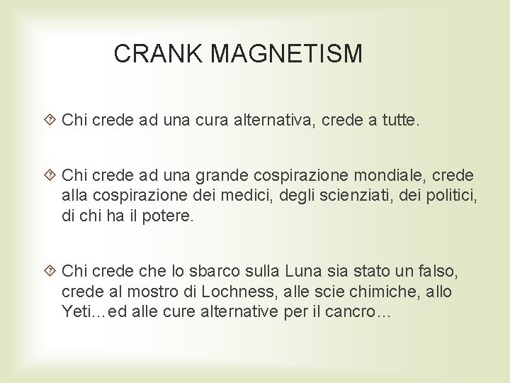 CRANK MAGNETISM Chi crede ad una cura alternativa, crede a tutte. Chi crede ad