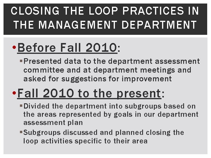 CLOSING THE LOOP PRACTICES IN THE MANAGEMENT DEPARTMENT • Before Fall 2010: § Presented