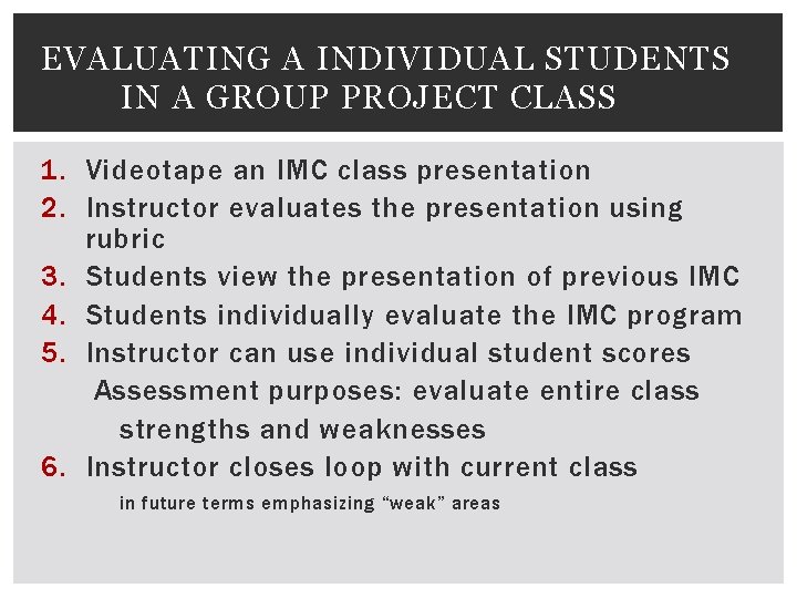 EVALUATING A INDIVIDUAL STUDENTS IN A GROUP PROJECT CLASS 1. Videotape an IMC class
