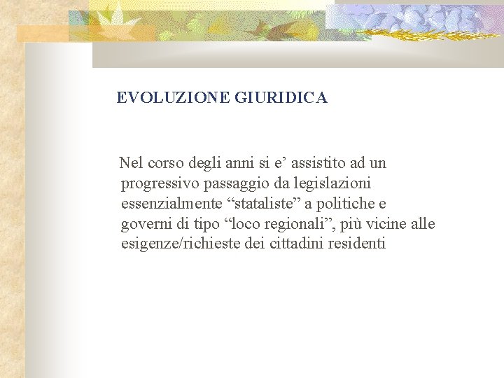  EVOLUZIONE GIURIDICA Nel corso degli anni si e’ assistito ad un progressivo passaggio