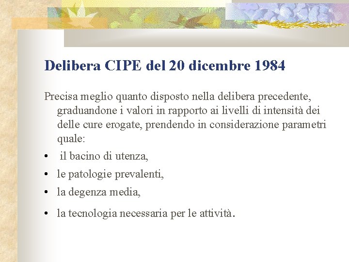 Delibera CIPE del 20 dicembre 1984 Precisa meglio quanto disposto nella delibera precedente, graduandone