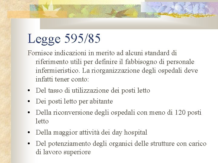 Legge 595/85 Fornisce indicazioni in merito ad alcuni standard di riferimento utili per definire