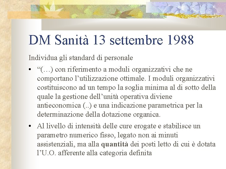 DM Sanità 13 settembre 1988 Individua gli standard di personale • “(…) con riferimento