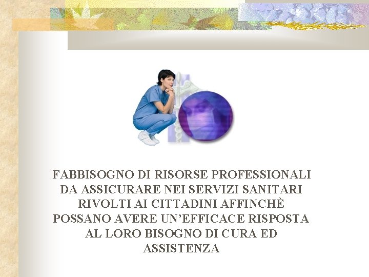 FABBISOGNO DI RISORSE PROFESSIONALI DA ASSICURARE NEI SERVIZI SANITARI RIVOLTI AI CITTADINI AFFINCHÈ