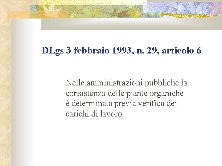 DLgs 3 febbraio 1993, n. 29, articolo 6 Nelle amministrazioni pubbliche la consistenza delle
