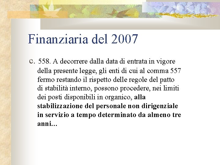 Finanziaria del 2007 c. 558. A decorrere dalla data di entrata in vigore della