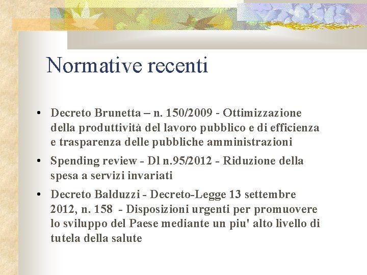 Normative recenti • Decreto Brunetta – n. 150/2009 - Ottimizzazione della produttività del lavoro