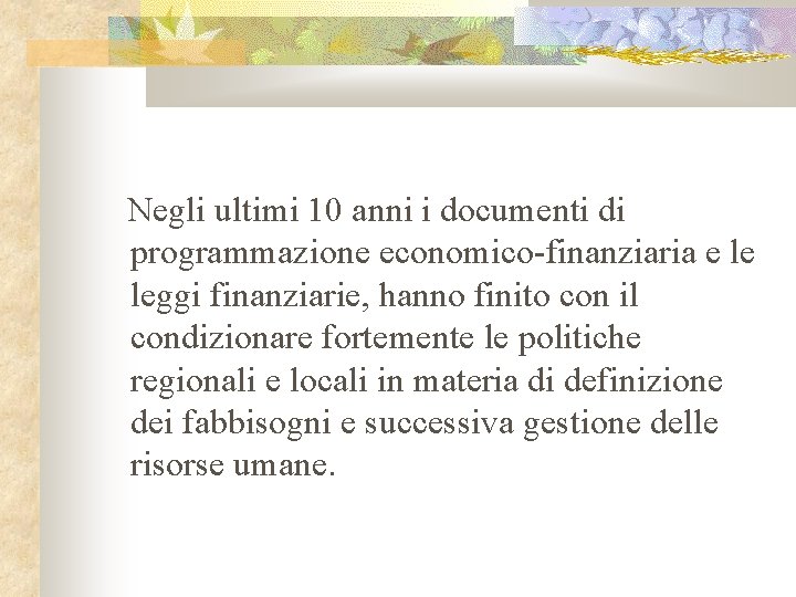 Negli ultimi 10 anni i documenti di programmazione economico-finanziaria e le leggi finanziarie, hanno