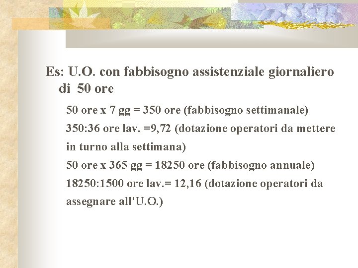 Es: U. O. con fabbisogno assistenziale giornaliero di 50 ore x 7 gg =