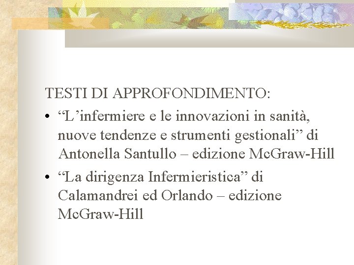 TESTI DI APPROFONDIMENTO: • “L’infermiere e le innovazioni in sanità, nuove tendenze e strumenti