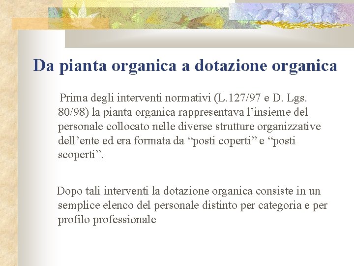 Da pianta organica a dotazione organica Prima degli interventi normativi (L. 127/97 e D.