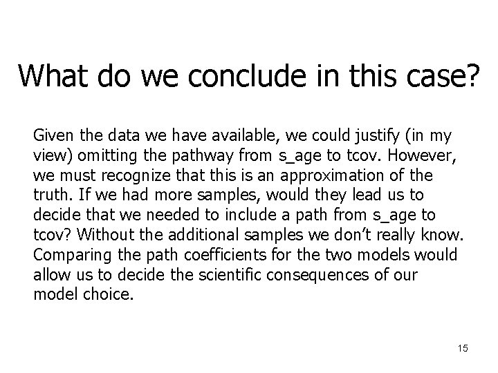 What do we conclude in this case? Given the data we have available, we