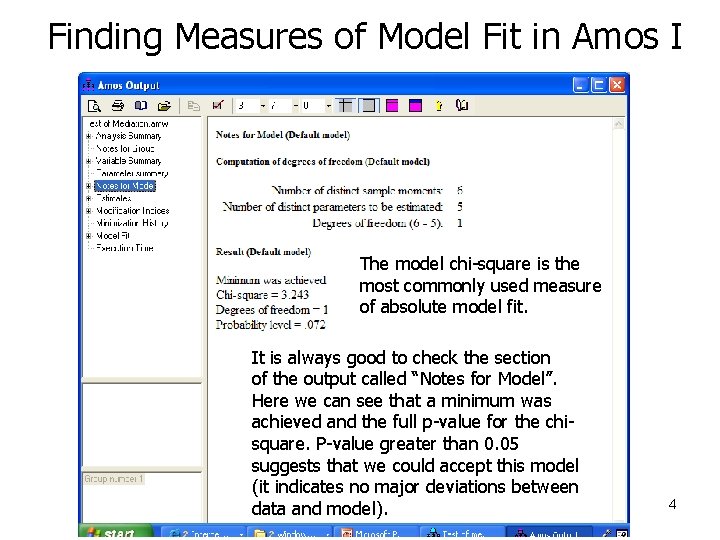 Finding Measures of Model Fit in Amos I The model chi-square is the most