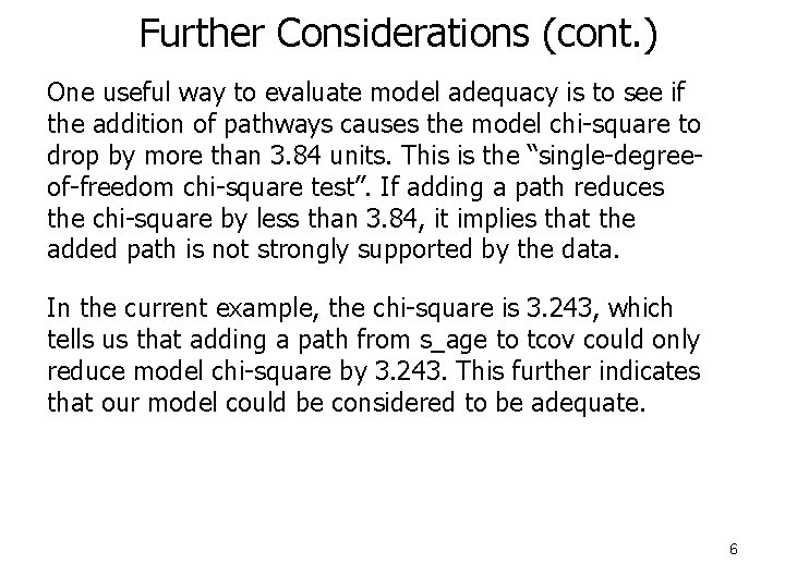 Further Considerations (cont. ) One useful way to evaluate model adequacy is to see