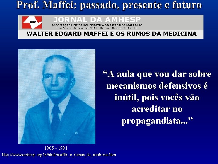 “A aula que vou dar sobre mecanismos defensivos é inútil, pois vocês vão acreditar