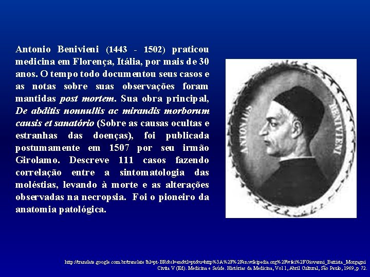 Antonio Benivieni (1443 - 1502) praticou medicina em Florença, Itália, por mais de 30