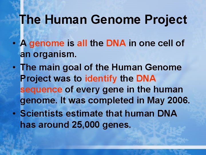 The Human Genome Project • A genome is all the DNA in one cell