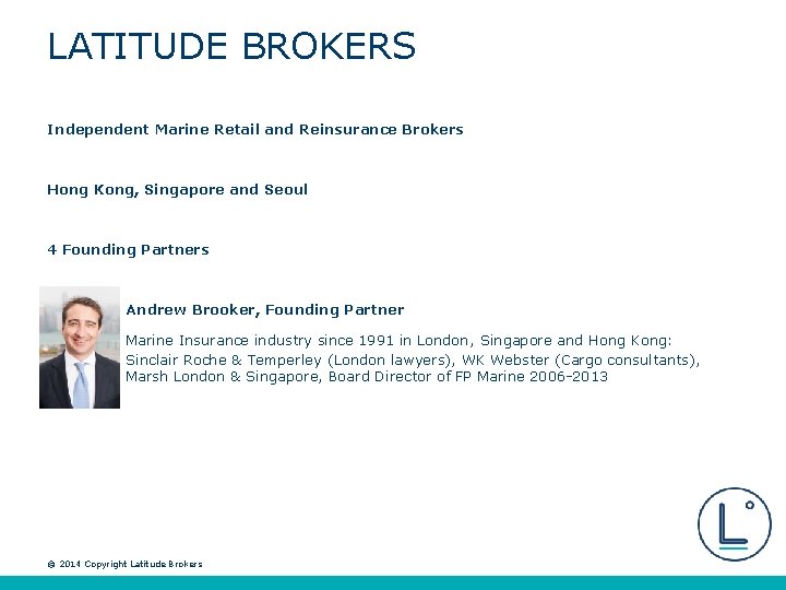 LATITUDE BROKERS Independent Marine Retail and Reinsurance Brokers Hong Kong, Singapore and Seoul 4