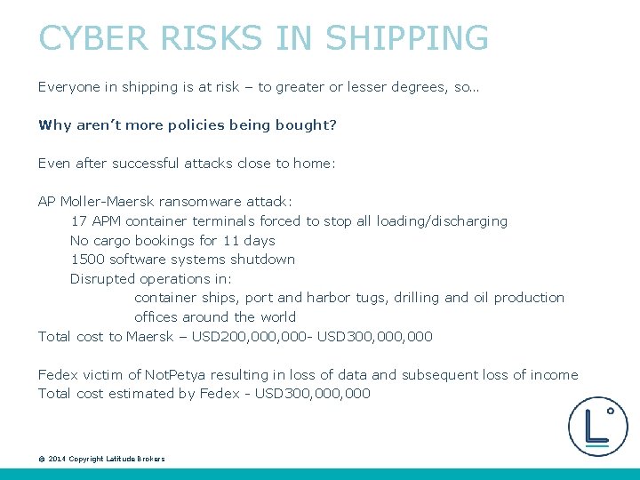CYBER RISKS IN SHIPPING Everyone in shipping is at risk – to greater or