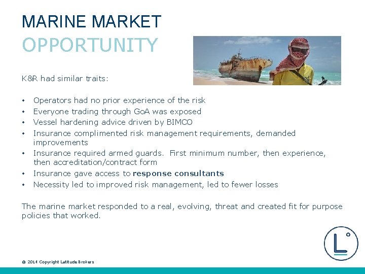 MARINE MARKET OPPORTUNITY K&R had similar traits: • • Operators had no prior experience