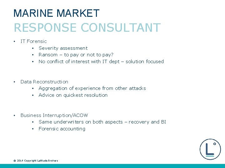 MARINE MARKET RESPONSE CONSULTANT • IT Forensic • Severity assessment • Ransom – to