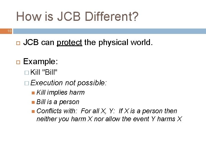 How is JCB Different? 10 JCB can protect the physical world. Example: � Kill