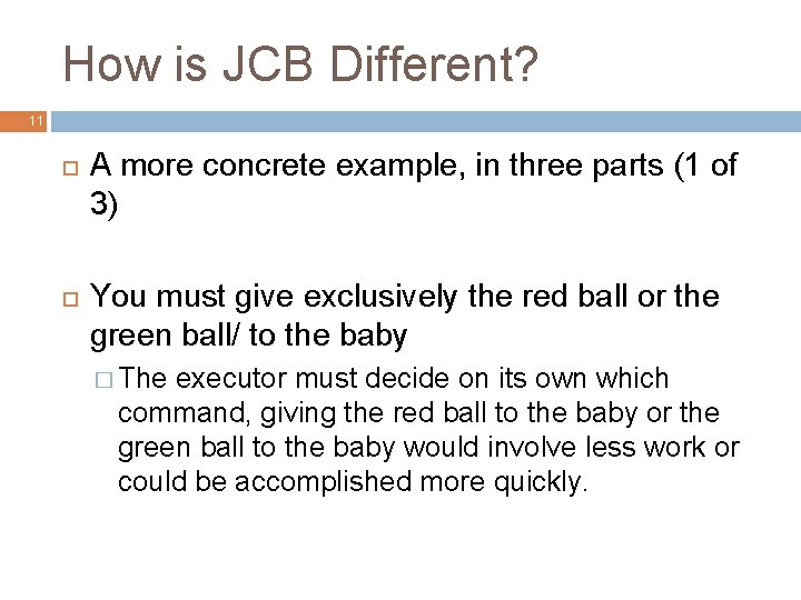 How is JCB Different? 11 A more concrete example, in three parts (1 of