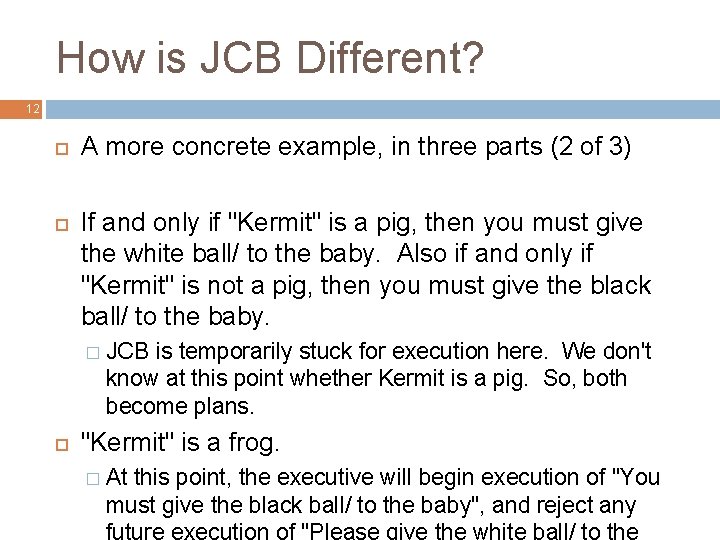 How is JCB Different? 12 A more concrete example, in three parts (2 of