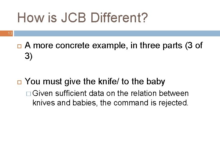 How is JCB Different? 13 A more concrete example, in three parts (3 of