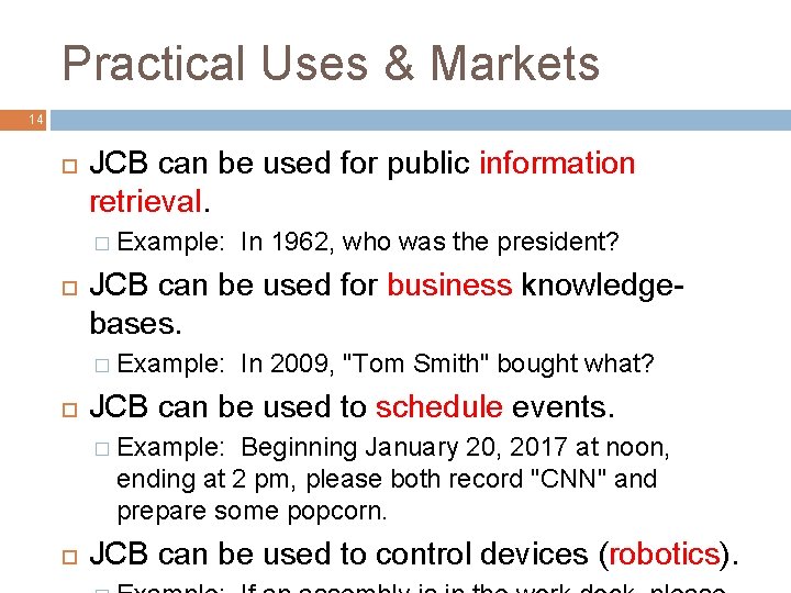Practical Uses & Markets 14 JCB can be used for public information retrieval. �