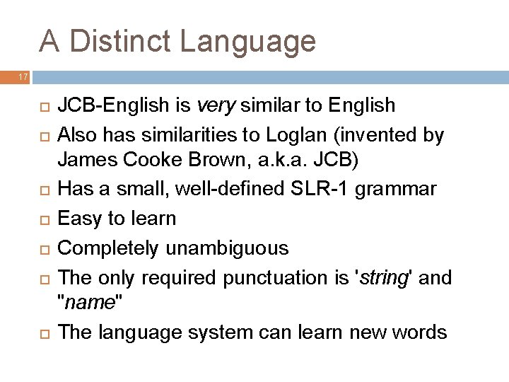 A Distinct Language 17 JCB-English is very similar to English Also has similarities to