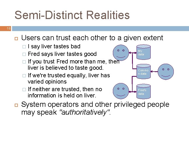 Semi-Distinct Realities 18 Users can trust each other to a given extent I say