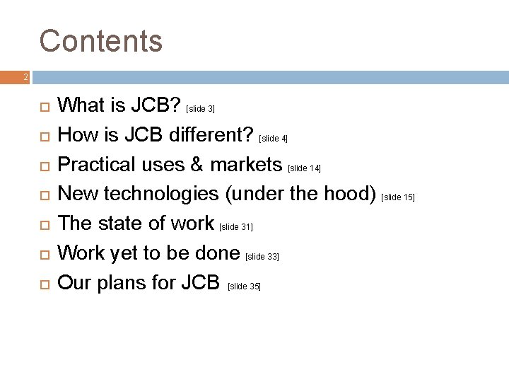 Contents 2 What is JCB? [slide 3] How is JCB different? [slide 4] Practical