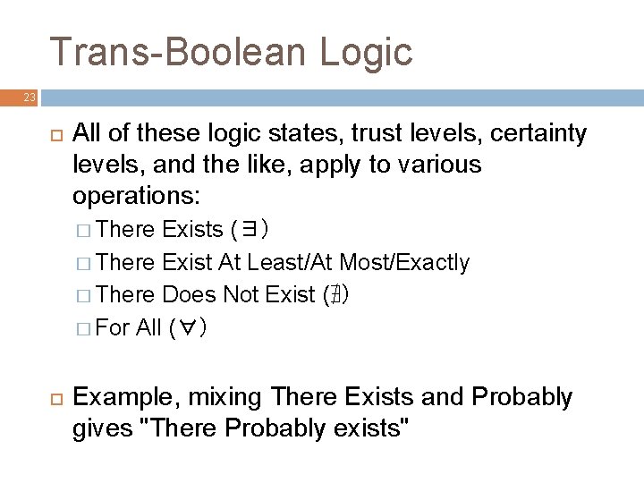 Trans-Boolean Logic 23 All of these logic states, trust levels, certainty levels, and the