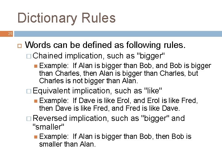 Dictionary Rules 25 Words can be defined as following rules. � Chained implication, such