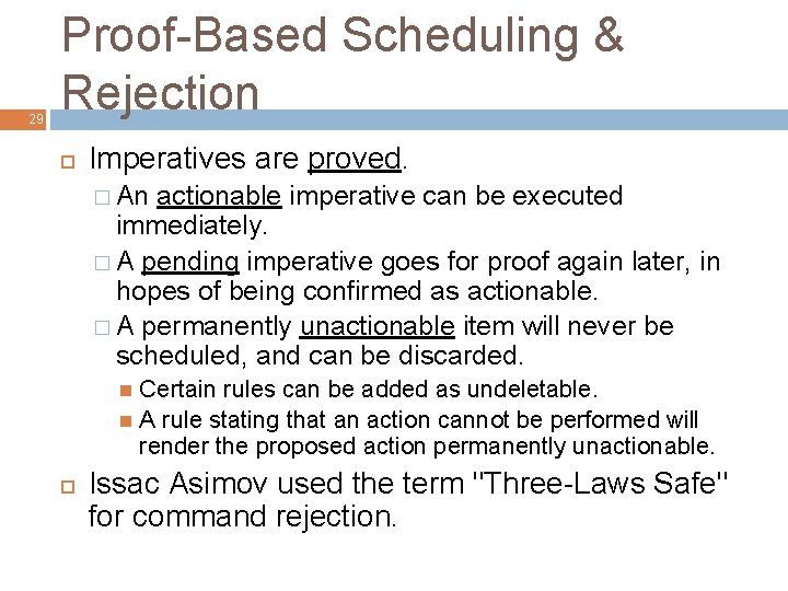 29 Proof-Based Scheduling & Rejection Imperatives are proved. � An actionable imperative can be
