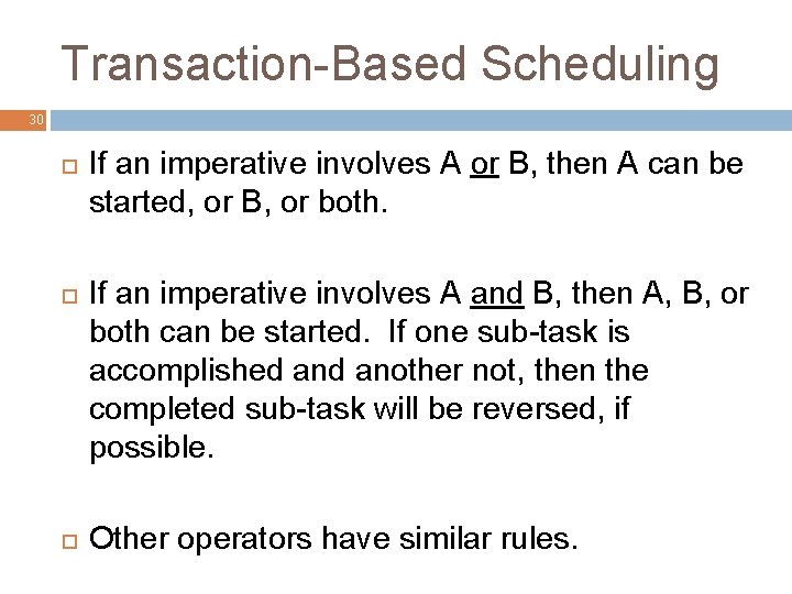 Transaction-Based Scheduling 30 If an imperative involves A or B, then A can be