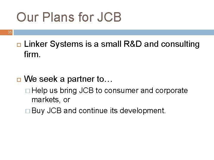 Our Plans for JCB 35 Linker Systems is a small R&D and consulting firm.