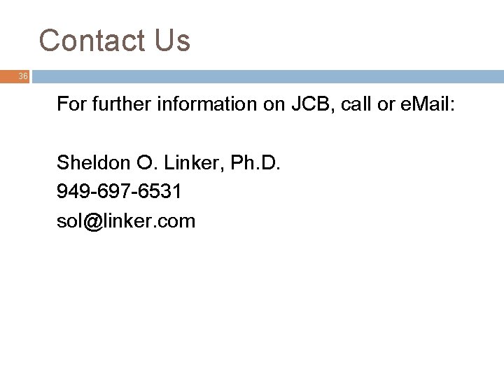 Contact Us 36 For further information on JCB, call or e. Mail: Sheldon O.