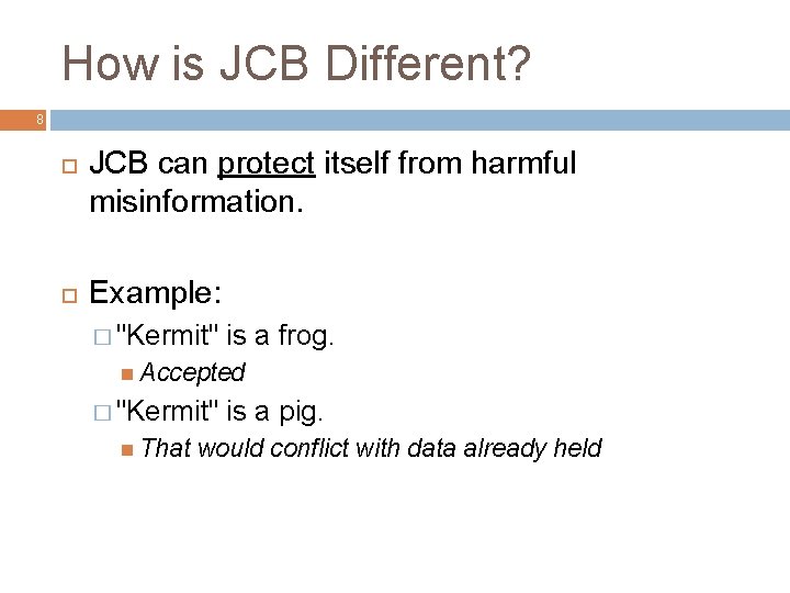 How is JCB Different? 8 JCB can protect itself from harmful misinformation. Example: �