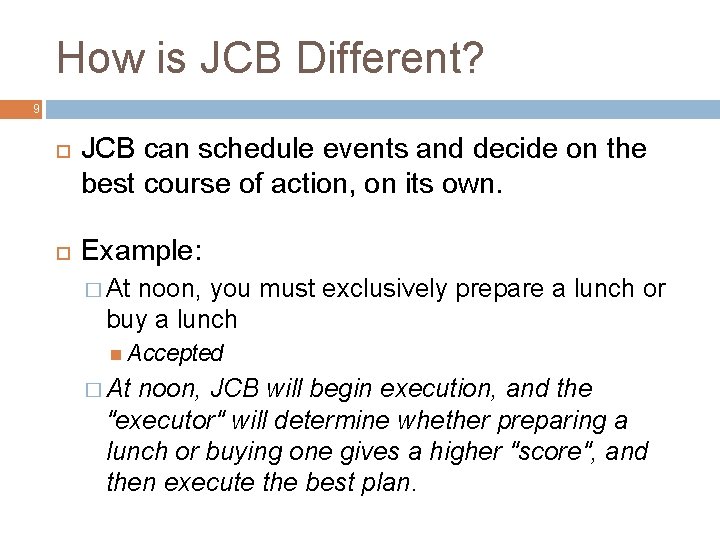 How is JCB Different? 9 JCB can schedule events and decide on the best