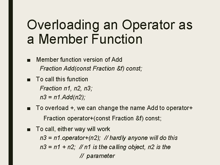 Overloading an Operator as a Member Function ■ Member function version of Add Fraction