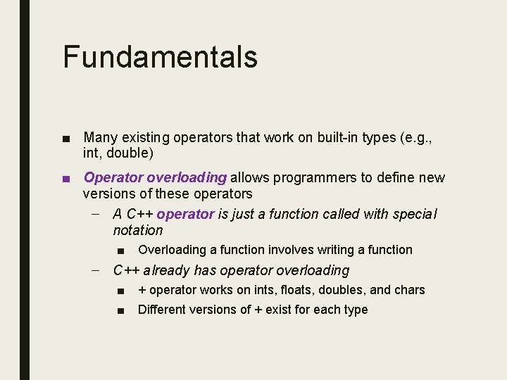 Fundamentals ■ Many existing operators that work on built-in types (e. g. , int,