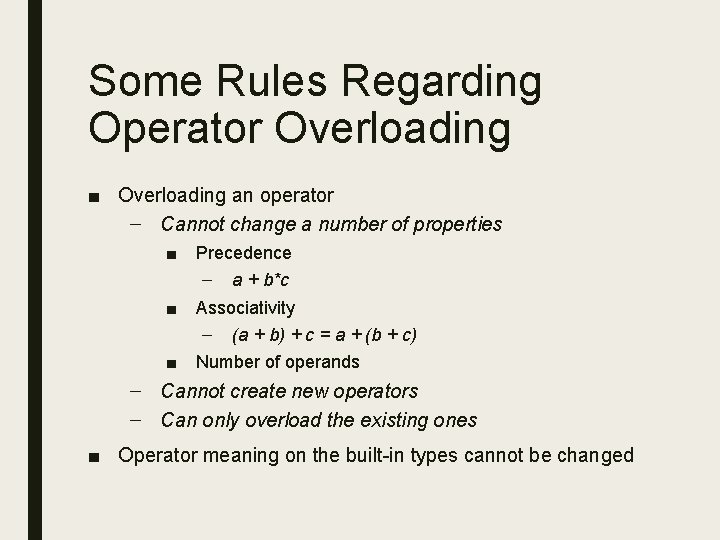 Some Rules Regarding Operator Overloading ■ Overloading an operator – Cannot change a number