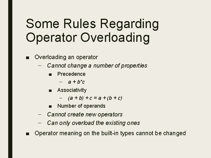 Some Rules Regarding Operator Overloading ■ Overloading an operator – Cannot change a number Some Rules Regarding Operator Overloading ■ Overloading an operator – Cannot change a number